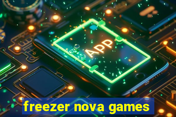 freezer nova games